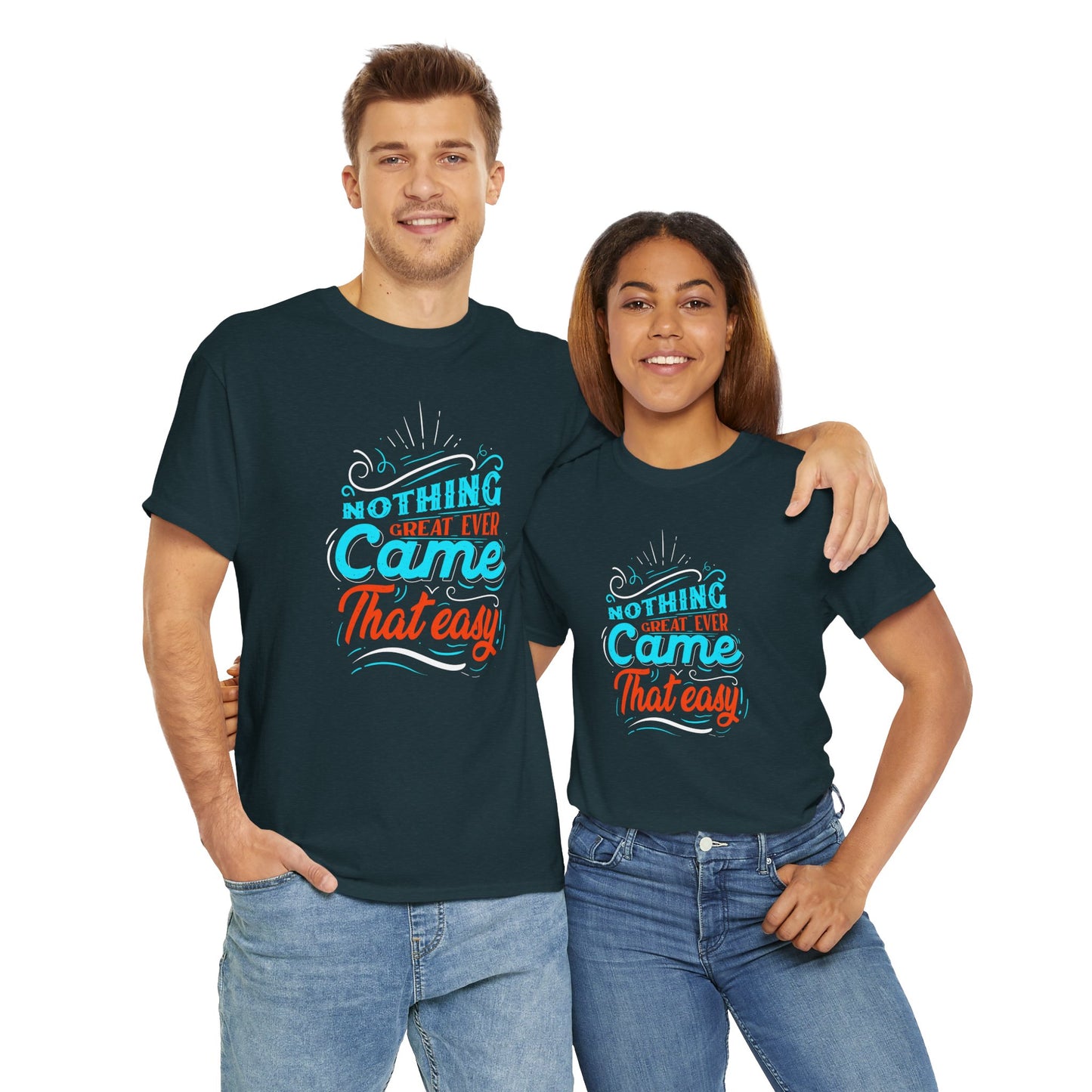 Inspirational Quote Unisex Heavy Cotton Tee - "Nothing Great Ever Came That Easy"