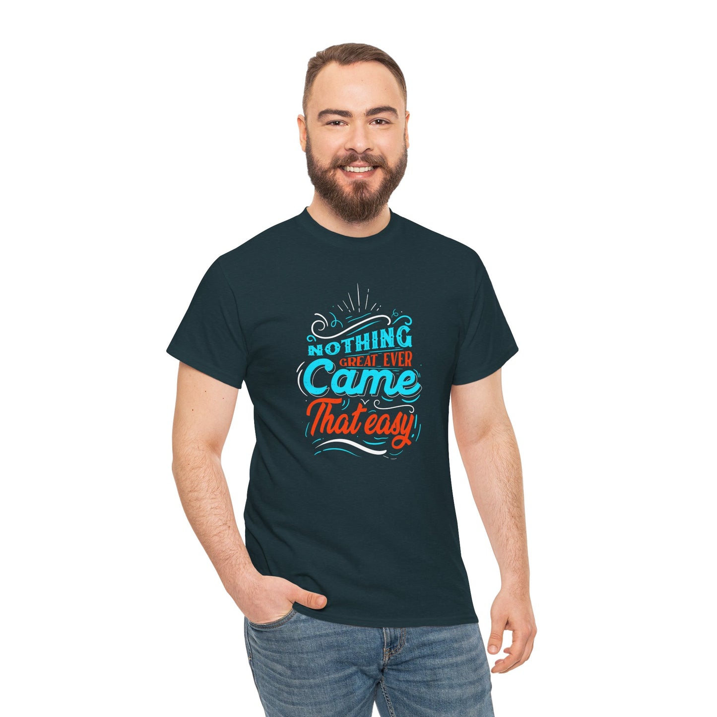 Inspirational Quote Unisex Heavy Cotton Tee - "Nothing Great Ever Came That Easy"