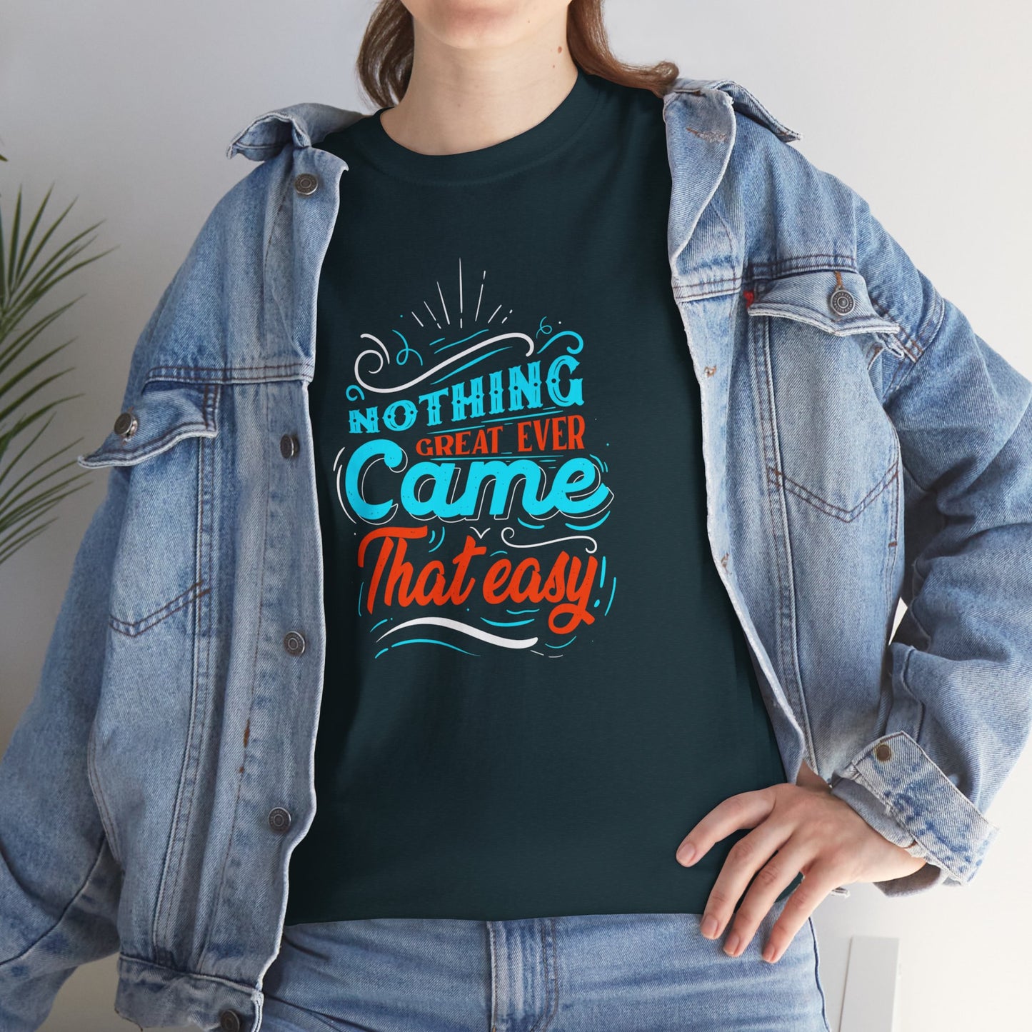 Inspirational Quote Unisex Heavy Cotton Tee - "Nothing Great Ever Came That Easy"