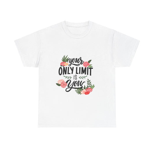 Inspirational Floral Quote Unisex Heavy Cotton Tee - "Your Only Limit is You"