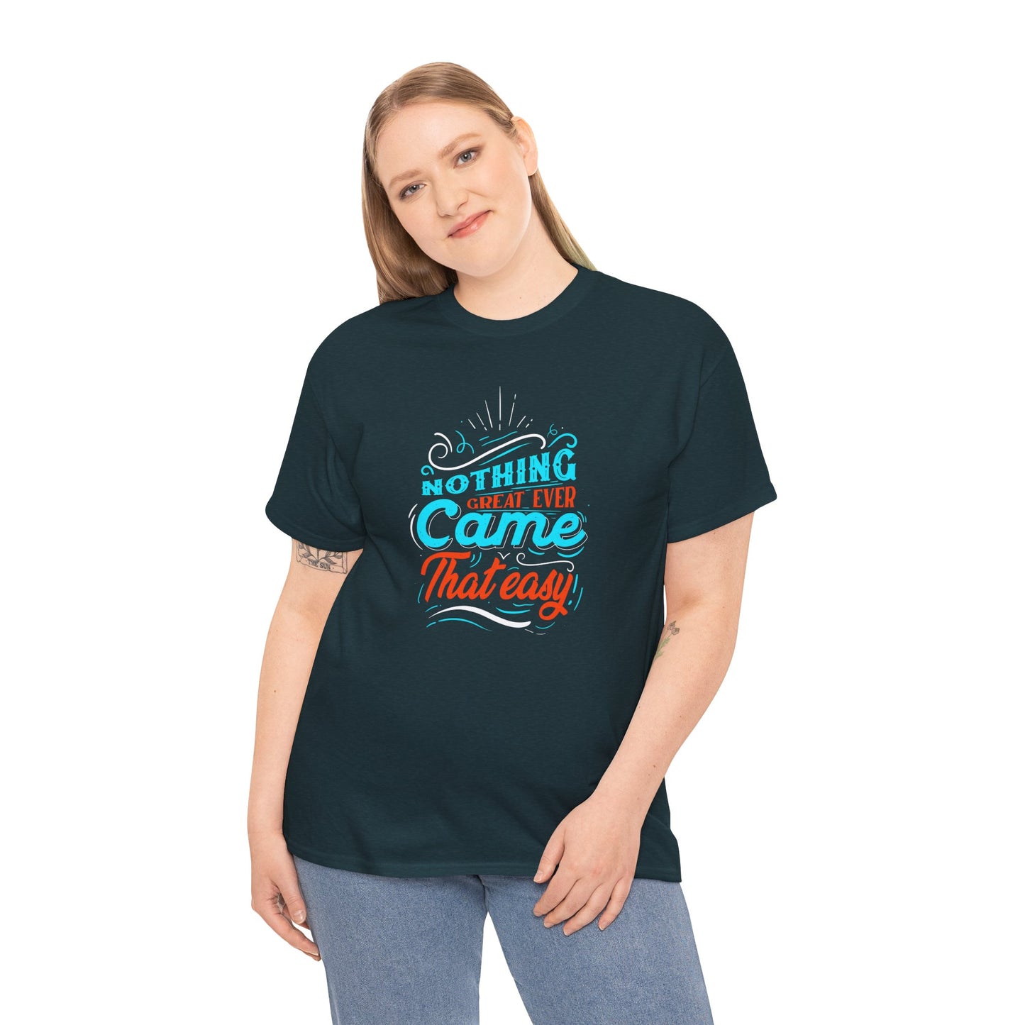 Inspirational Quote Unisex Heavy Cotton Tee - "Nothing Great Ever Came That Easy"